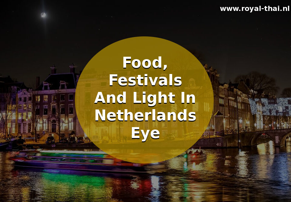 Food, Festivals And Light In Netherland's